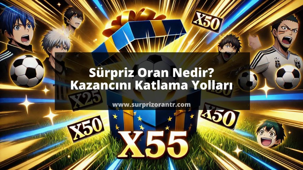 Sürpriz Oran Nedir? Kazancını Katlama Yolları