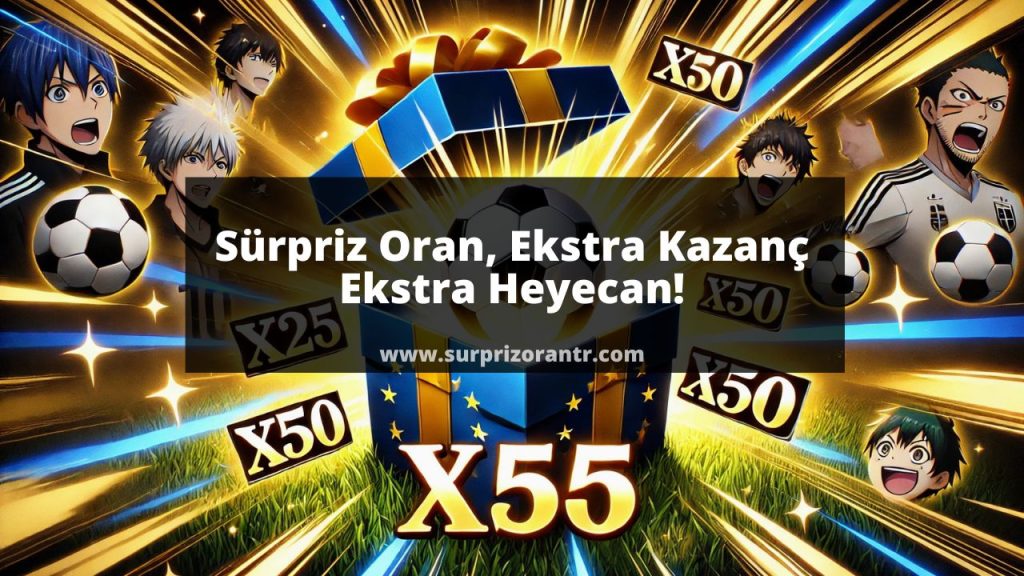 Sürpriz Oran Ekstra Kazanç Ekstra Heyecan!