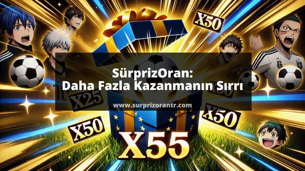 Süper Oran Heyecanına Ortak Ol!
